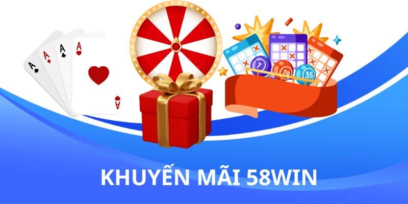 Tổng hợp ưu đãi siêu khủng hiện tại của sân chơi 58win